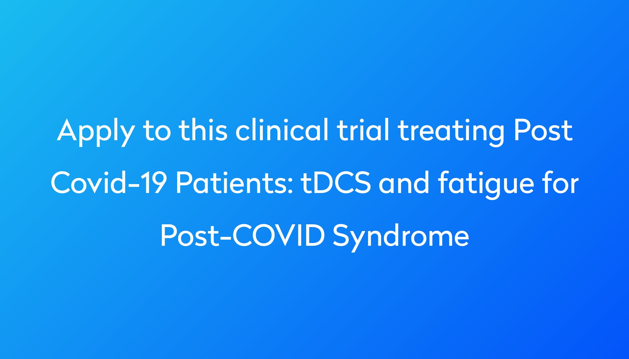 tdcs-and-fatigue-for-post-covid-syndrome-clinical-trial-2024-power